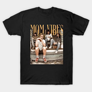 Mom Vibes T-Shirt